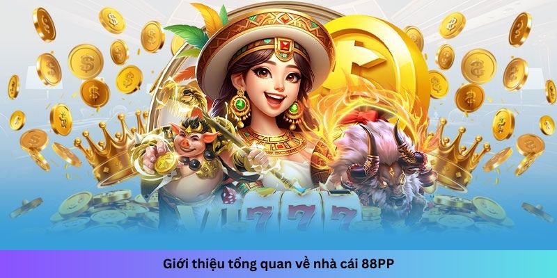 Giới thiệu tổng quan về nhà cái 88PP